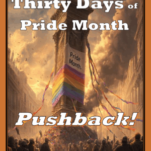 Thirty Days of Pride Month Pushback - E-Book